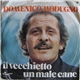 Domenico Modugno - Il Vecchietto / Un Male Cane